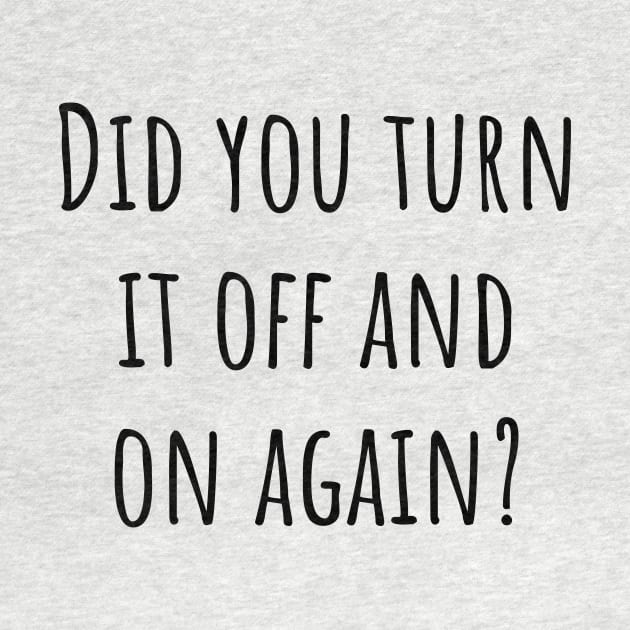 Did You Turn It Off and On Again? by quoteee